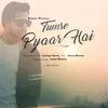 About Tumse Pyaar Hai Song